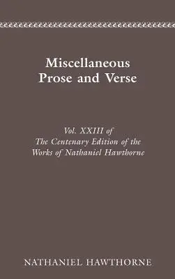 Centenary Ed Works Nathaniel Hawthorne : Prose et vers divers - Centenary Ed Works Nathaniel Hawthorne: Miscellaneous Prose and Verse