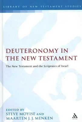 Le Deutéronome dans le Nouveau Testament : Le Nouveau Testament et les Ecritures d'Israël - Deuteronomy in the New Testament: The New Testament and the Scriptures of Israel