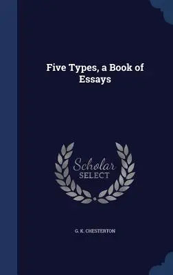 Cinq types, un livre d'essais - Five Types, a Book of Essays