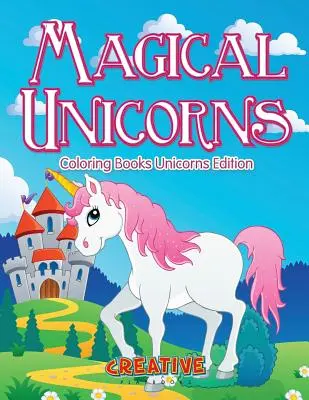 Licornes magiques - Livres de coloriage édition licorne - Magical Unicorns - Coloring Books Unicorns Edition