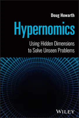 Hypernomie : Utiliser les dimensions cachées pour résoudre les problèmes invisibles - Hypernomics: Using Hidden Dimensions to Solve Unseen Problems