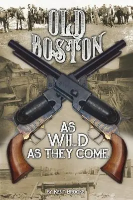 Old Boston : Aussi sauvage qu'ils le sont - Old Boston: As Wild as They Come