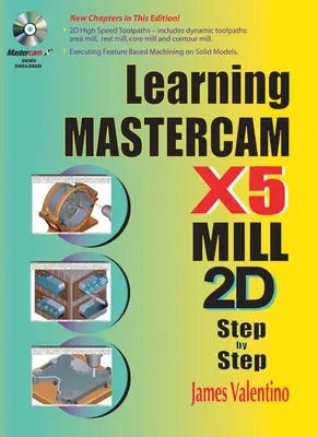 Apprendre Mastercam X5 Mill 2D pas à pas [Avec CDROM] - Learning Mastercam X5 Mill 2D Step-by-Step [With CDROM]
