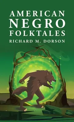 Contes populaires américains : Richard M. Dorson - American Negro Folktales: Richard M. Dorson