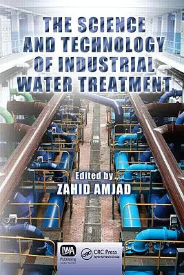 La science et la technologie du traitement des eaux industrielles - The Science and Technology of Industrial Water Treatment