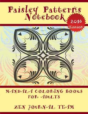 Cahier de Motifs Paisley (Livres de Coloriage Mandala pour Adultes) : Livre d'arts décoratifs pour adultes - Paisley Patterns Notebook (Mandala Coloring Books For Adults): Decorative Arts Book For Grown-Ups