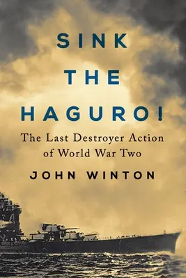 Couler le Haguro ! La dernière action d'un destroyer pendant la Seconde Guerre mondiale - Sink the Haguro!: Last Destroyer Action of the Second World War