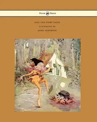 Old, Old Fairy Tales - Illustré par Anne Anderson - Old, Old Fairy Tales - Illustrated by Anne Anderson