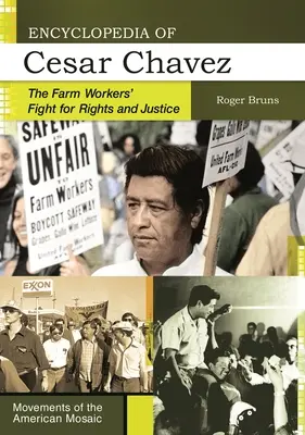 Encyclopédie de Cesar Chavez : La lutte des ouvriers agricoles pour les droits et la justice - Encyclopedia of Cesar Chavez: The Farm Workers' Fight for Rights and Justice