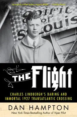 Le vol : L'audace et l'immortalité de Charles Lindbergh lors de la traversée de l'Atlantique en 1927 - The Flight: Charles Lindbergh's Daring and Immortal 1927 Transatlantic Crossing