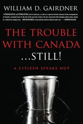 Le problème avec le Canada ... ENCORE ! Un citoyen s'exprime ! - The Trouble With Canada ... STILL!: A Citizen Speaks Out!
