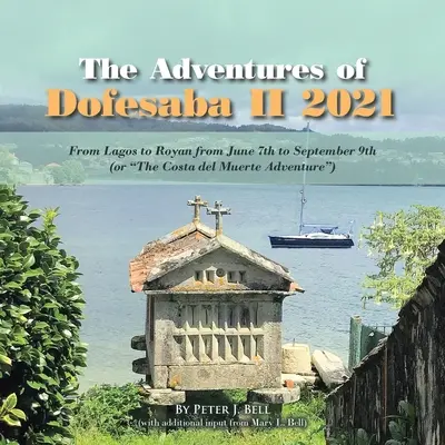 Les aventures de Dofesaba Ii 2021 : De Lagos à Royan du 7 juin au 9 septembre (Ou L'Aventure de la Costa Del Muerte