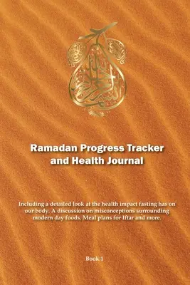 Suivi des progrès du ramadan et journal de santé : Comprend un examen détaillé de l'impact du jeûne sur la santé de notre corps. - Ramadan Progress Tracker & Health Journal: Including a detailed look at the health impact fasting has on our body.