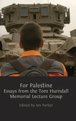 Pour la Palestine : Essais du Tom Hurndall Memorial Lecture Group - For Palestine: Essays from the Tom Hurndall Memorial Lecture Group