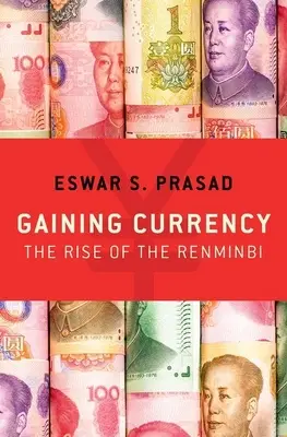 Gagner de l'argent : L'essor du Renminbi - Gaining Currency: The Rise of the Renminbi