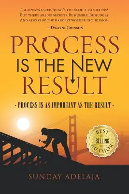 Le processus est un nouveau résultat : Le processus est aussi important que le résultat - Process Is a New Result: Process Is as Important as the Result