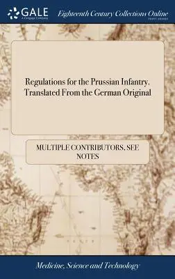 Règlement de l'infanterie prussienne. Traduit de l'original allemand - Regulations for the Prussian Infantry. Translated From the German Original