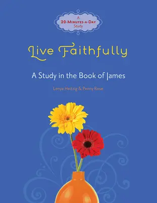 Vivre fidèlement : Une étude du livre de Jacques - Live Faithfully: A Study in the Book of James