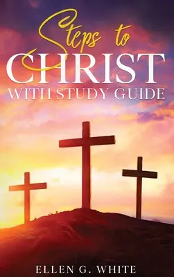 Les étapes vers le Christ : Avec guide d'étude - Steps to Christ: With Study Guide
