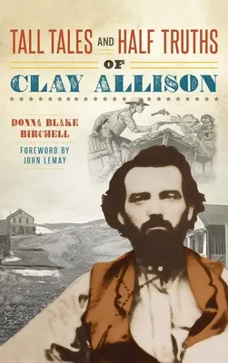 Histoires et demi-vérités de Clay Allison - Tall Tales and Half Truths of Clay Allison