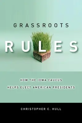 Grassroots Rules : Comment le caucus de l'Iowa contribue à l'élection des présidents américains - Grassroots Rules: How the Iowa Caucus Helps Elect American Presidents