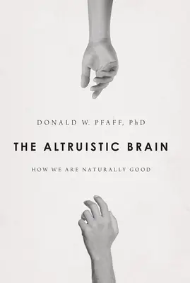 Le cerveau altruiste : comment nous sommes naturellement bons - Altruistic Brain: How We Are Naturally Good
