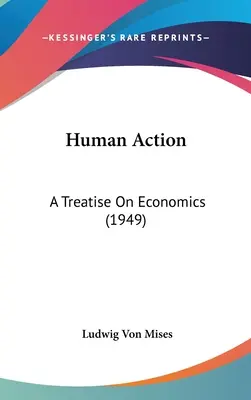 L'action humaine : Un traité d'économie (1949) - Human Action: A Treatise On Economics (1949)