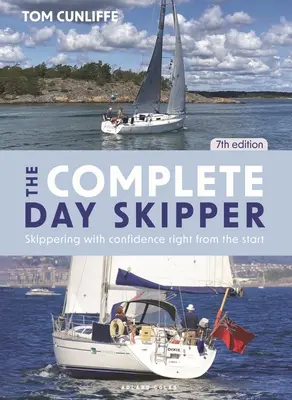 Le skipper de jour complet : Skier en toute confiance dès le départ - The Complete Day Skipper: Skippering with Confidence Right from the Start