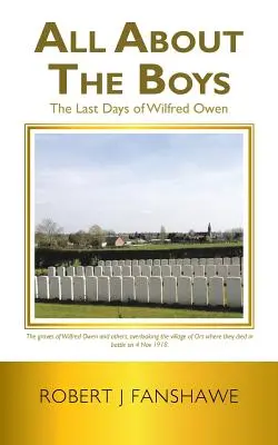 All About the Boys : Les derniers jours de Wilfred Owen - All About the Boys: The Last Days of Wilfred Owen