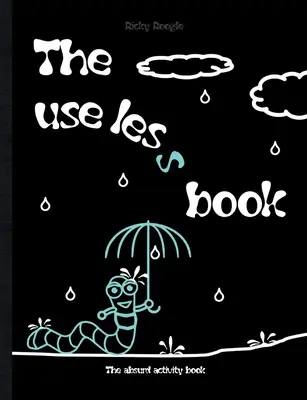 Le livre inutile - Le livre d'activités absurdes : Mèmes énigmes activités puzzles Humour Blagues drôles Enfants Étudiants Adultes école Noël Pâques Birt - The useless book - The absurd activity book: Memes riddles activities puzzles Humour Funny Jokes Children Students Adults school Christmas Easter Birt