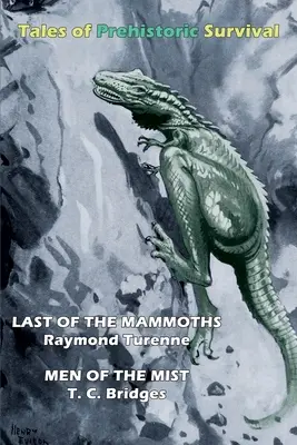 Histoires de survie préhistorique (Cryptofiction Classics) : Le dernier des mammouths / Les hommes de la brume - Tales of Prehistoric Survival (Cryptofiction Classics): Last of the Mammoths / Men of the Mist