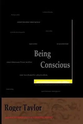 Être conscient : un livre sur la conscience et la conscience de la conscience - Being Conscious: A Book about Consciousness and Consciousness of Consciousness