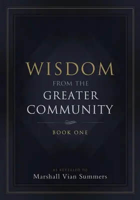 Sagesse de la Grande Communauté : Livre premier - Wisdom from the Greater Community: Book One