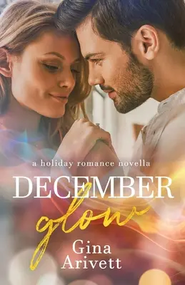 December Glow : un roman d'amour pour les fêtes de fin d'année - December Glow: a holiday romance novella