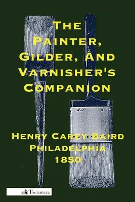 Le compagnon du peintre, du doreur et du vernisseur - The Painter, Gilder, and Varnisher's Companion