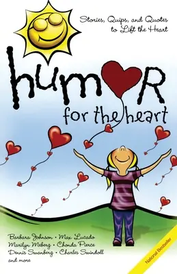 Humour pour le cœur : Histoires, quiproquos et citations pour réchauffer le cœur - Humor for the Heart: Stories, Quips, and Quotes to Lift the Heart