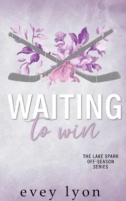 En attendant de gagner : Un mariage accidentel dans une petite ville, une romance sur le hockey - Waiting to Win: A Small Town Accidental Marriage Hockey Romance