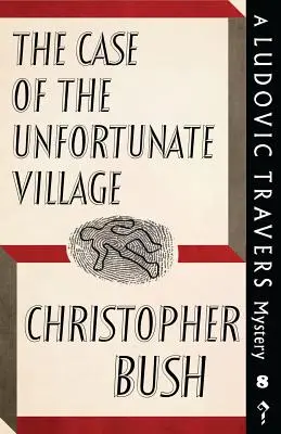 L'affaire du village malheureux : Un mystère de Ludovic Travers - The Case of the Unfortunate Village: A Ludovic Travers Mystery