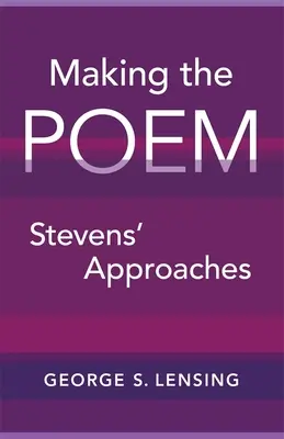 L'élaboration du poème : Les approches de Stevens - Making the Poem: Stevens' Approaches