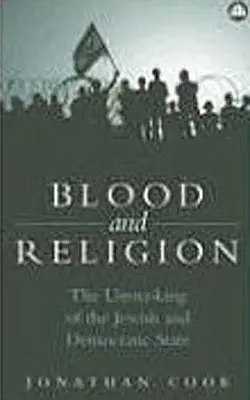 Sang et religion : Le démasquage de l'État juif et démocratique - Blood and Religion: The Unmasking of the Jewish and Democratic State