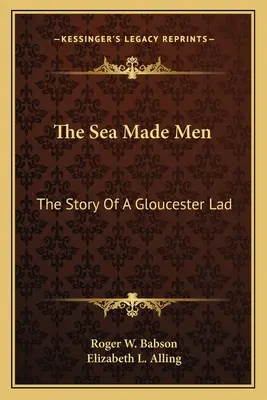 La mer a fait des hommes : L'histoire d'un gars de Gloucester - The Sea Made Men: The Story Of A Gloucester Lad