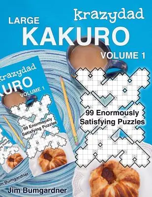 Krazydad Large Kakuro Volume 1 : 99 puzzles très satisfaisants - Krazydad Large Kakuro Volume 1: 99 Enormously Satisfying Puzzles