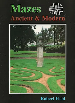 Les labyrinthes - anciens et modernes - Mazes - Ancient and Modern