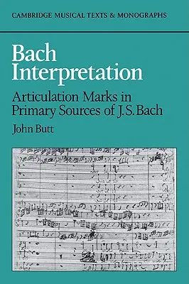 L'interprétation de Bach : Les marques d'articulation dans les sources primaires de J. S. Bach - Bach Interpretation: Articulation Marks in Primary Sources of J. S. Bach