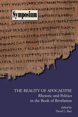 La réalité de l'apocalypse : Rhétorique et politique dans le livre de l'Apocalypse - The Reality of Apocalypse: Rhetoric and Politics in the Book of Revelation