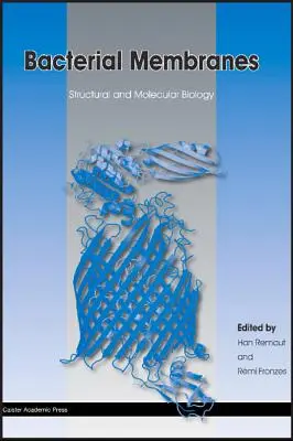 Membranes bactériennes : Biologie structurale et moléculaire - Bacterial Membranes: Structural and Molecular Biology