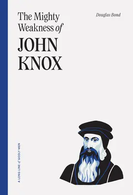 La puissante faiblesse de John Knox - The Mighty Weakness of John Knox