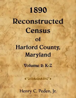 Recensement reconstitué de 1890 du comté de Harford, Maryland, K-Z - 1890 Reconstructed Census of Harford County, Maryland, K-Z