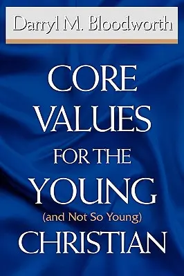 Valeurs fondamentales pour le jeune (et moins jeune) chrétien - Core Values for the Young (and Not So Young) Christian