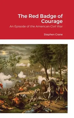 L'insigne rouge du courage : Un épisode de la guerre civile américaine - The Red Badge of Courage: An Episode of the American Civil War